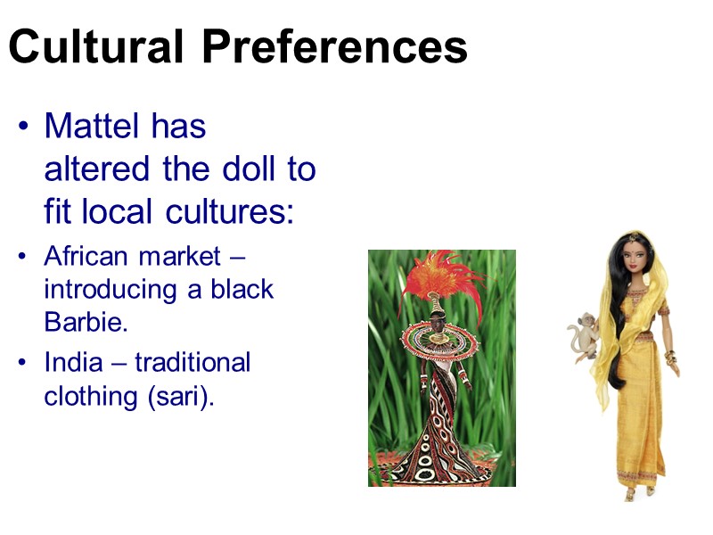 Mattel has altered the doll to fit local cultures: African market –  introducing